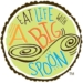 Eat Life With A Big Spoon